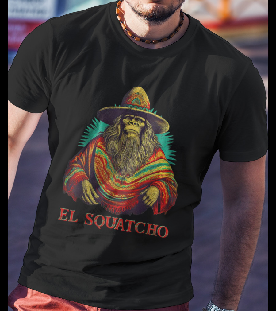El Squatcho Bigfoot Sasquatch In Poncho And Sombrero T-Shirt