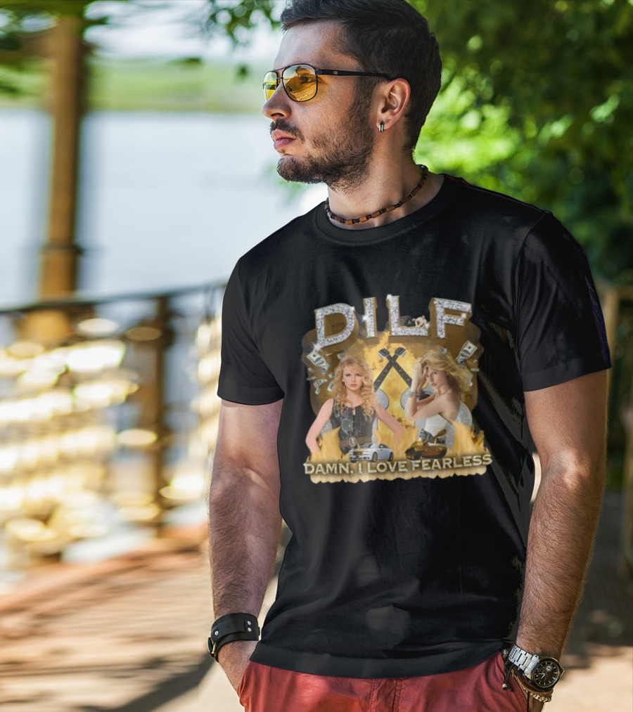 DILF Damn I Love Fearless Glamorous T-Shirt