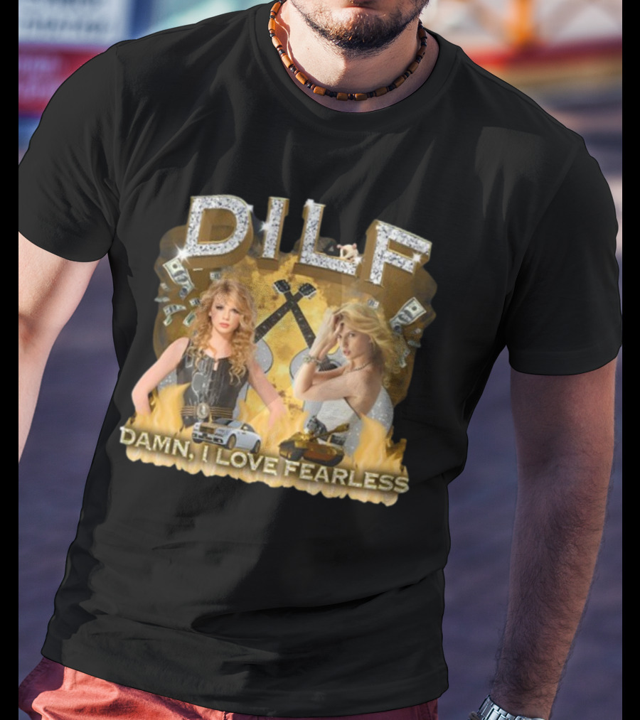 DILF Damn I Love Fearless Glamorous T-Shirt