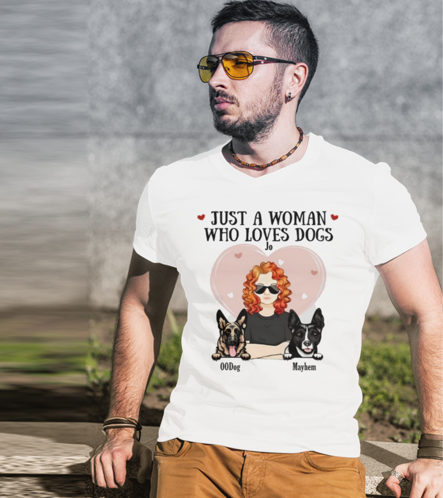 Just A Woman Who Loves Dogs Jo 00Dog Mayhem Titianred63 T-Shirt