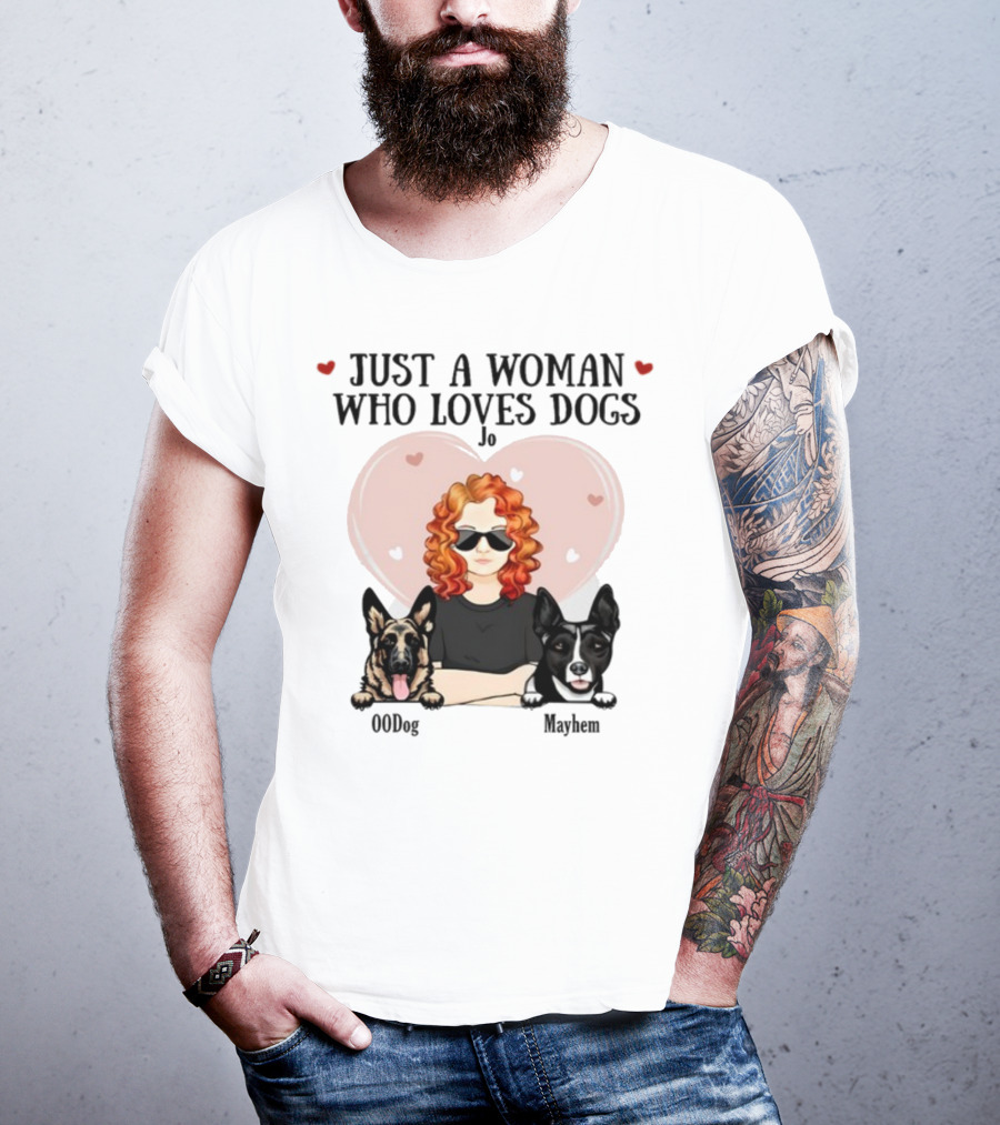 Just A Woman Who Loves Dogs Jo 00Dog Mayhem Titianred63 T-Shirt