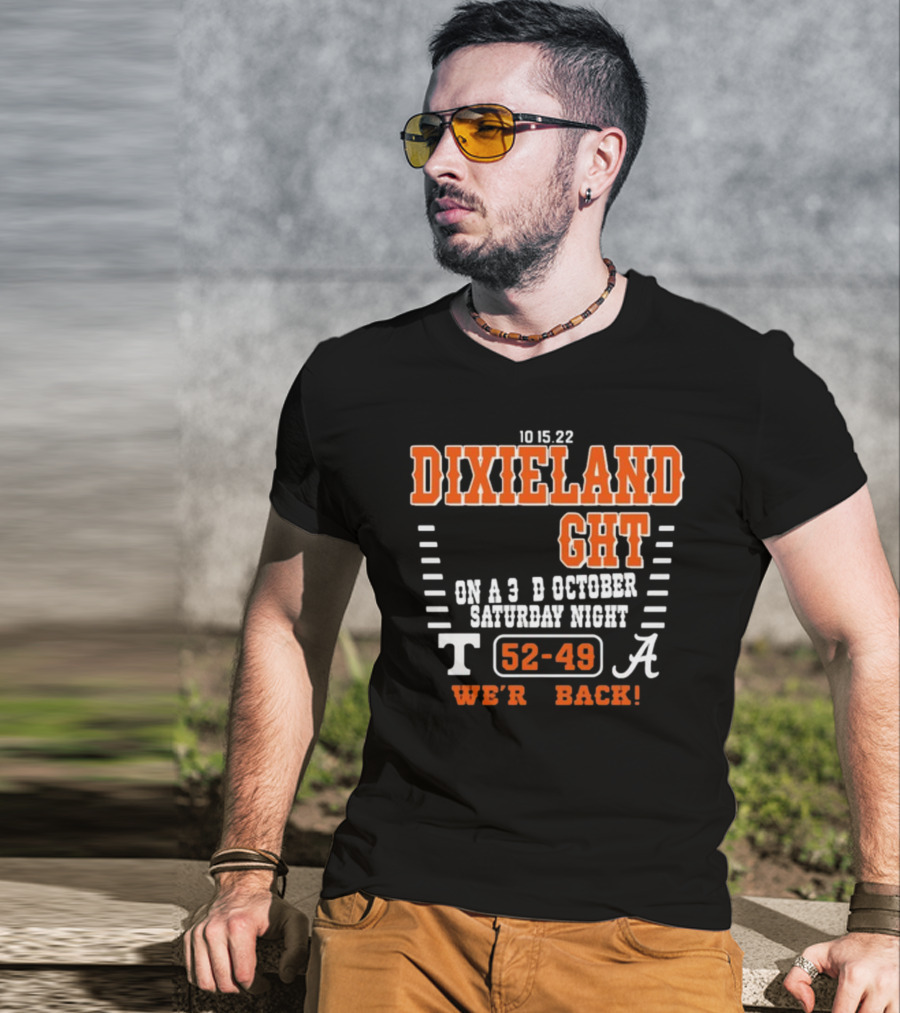 10 15 22 Dixieland Delight On A 3rd October Saturday Night T 52-49 A We're Back T-Shirt