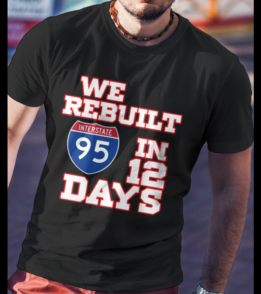 Ben Kamens We Rebuilt Interstate 95 In 12 Days T-Shirt
