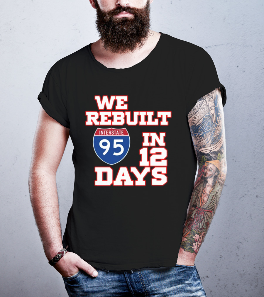 Ben Kamens We Rebuilt Interstate 95 In 12 Days T-Shirt