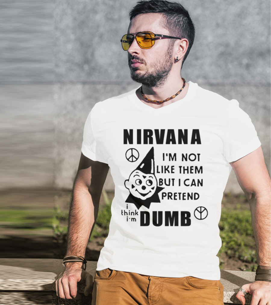 Nirvana I'm Not Like Them But I Can Pretend I Think I'm Dumb Retro Clown Peace Signs T-Shirt