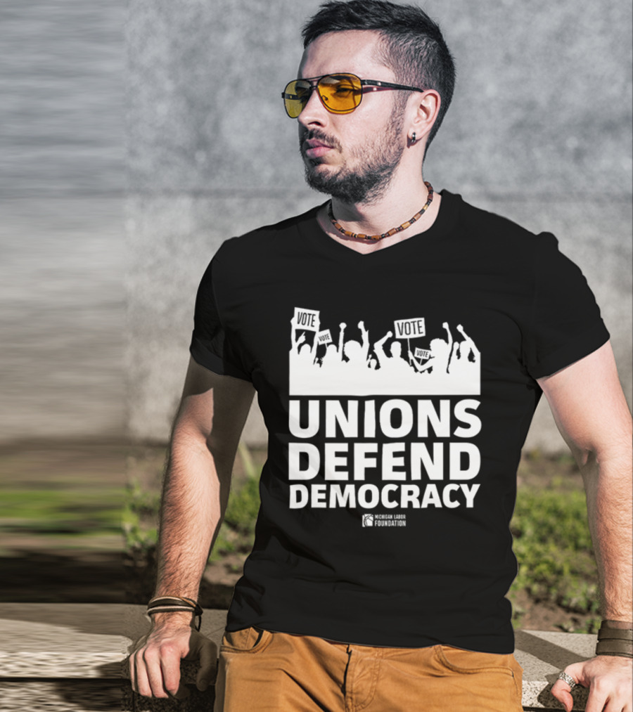 Unions Defend Democracy Michigan Labor Foundation Vote T-Shirt