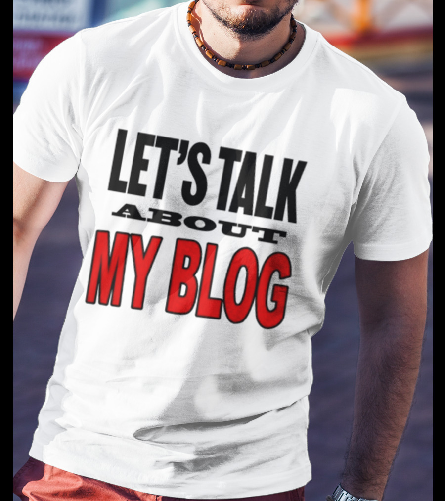 Let's Talk About My Blog T-Shirt