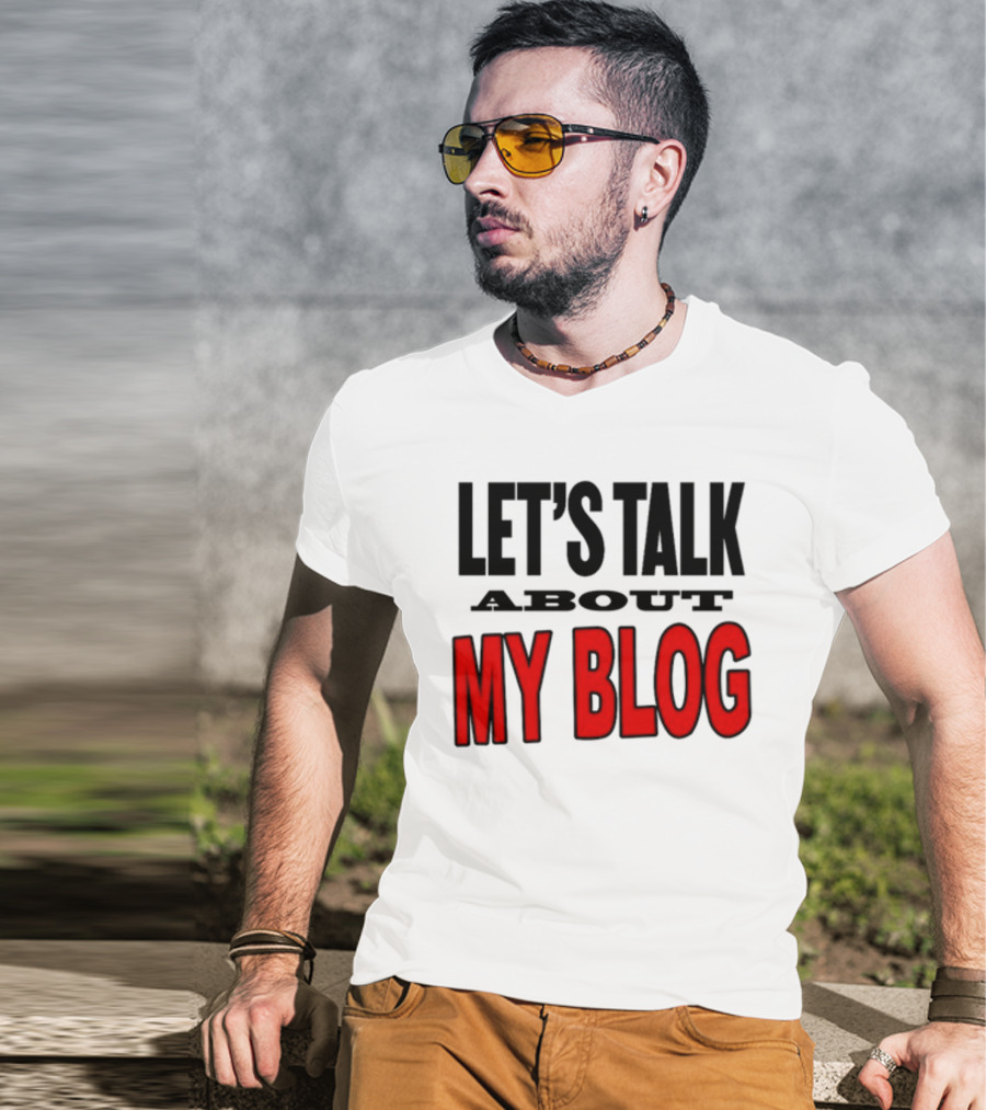 Let's Talk About My Blog T-Shirt