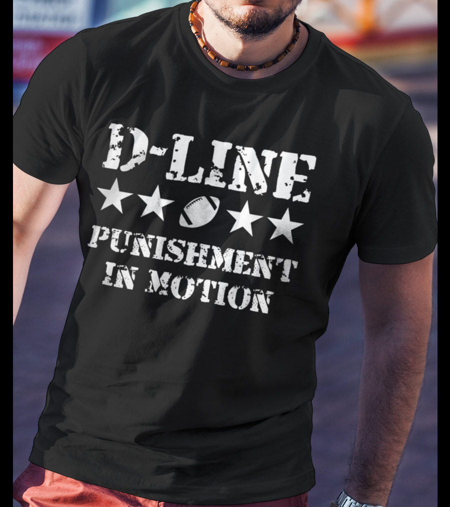 D-Line Punishment In Motion Football Defensive Lineman Stars Football T-Shirt
