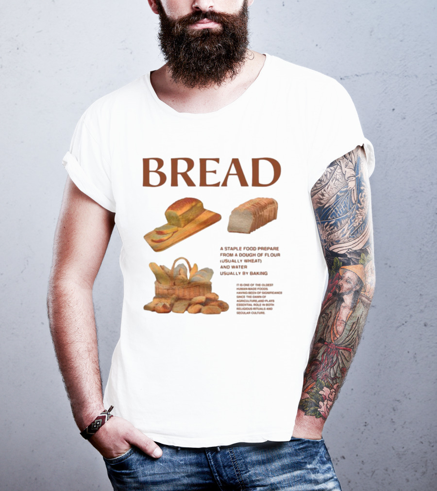 Breadgroup Bread Is A Staple Food Prepared From A Dough Of Flour And Water Usually By Baking T-Shirt