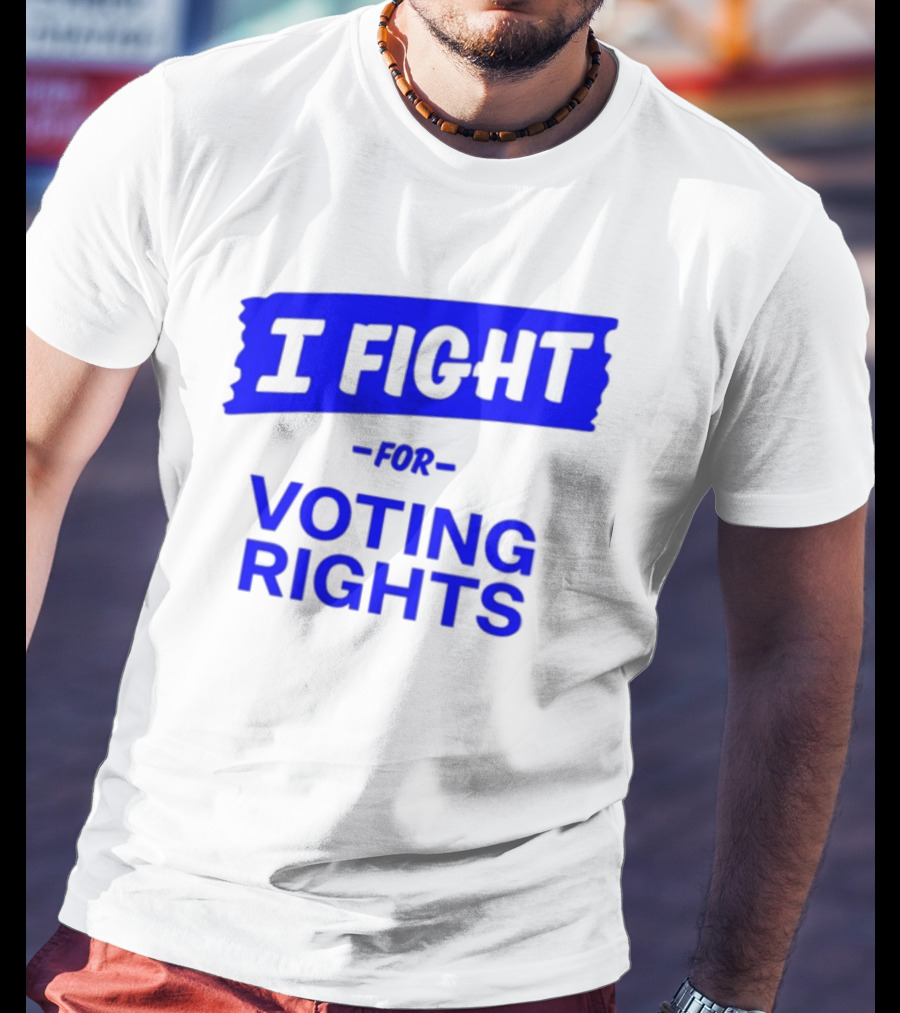 I Fight For Voting Rights T-Shirt