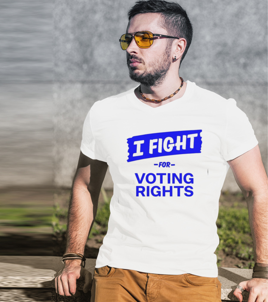 I Fight For Voting Rights T-Shirt