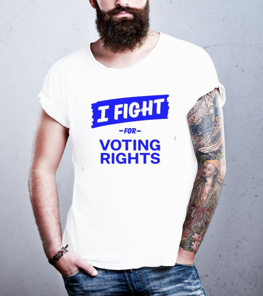 I Fight For Voting Rights T-Shirt