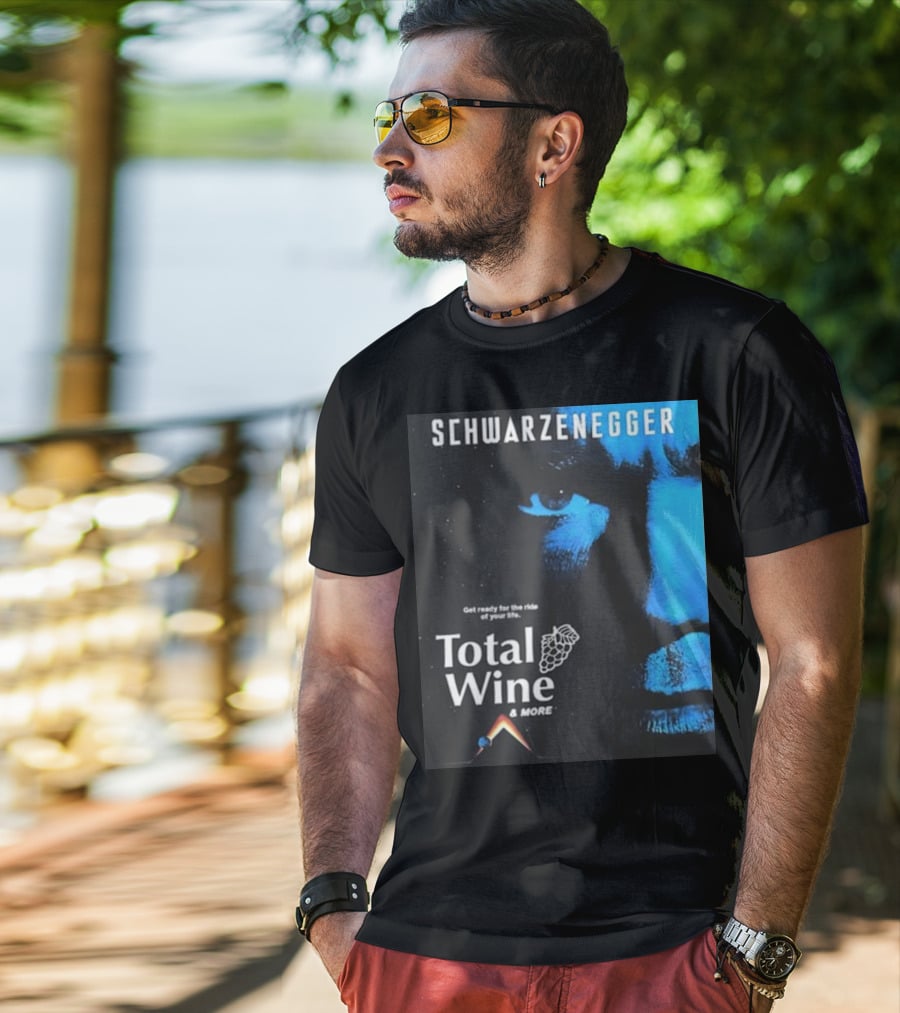 Schwarzenegger Get Ready For The Ride Of Your Life Total Wine And More T-Shirt