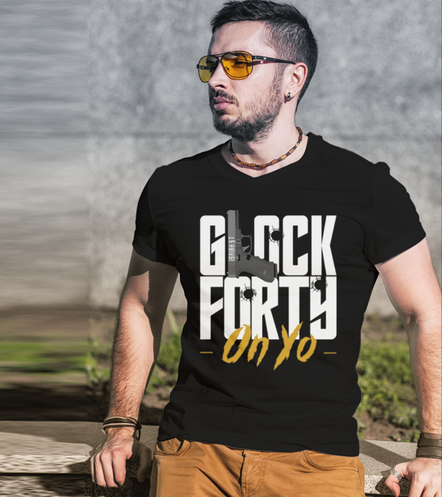 Glock Forty On Yo Isaiah 57 Bullet Holes T-Shirt