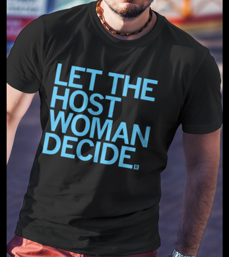 Raygun Let The Host Woman Decide T-Shirt