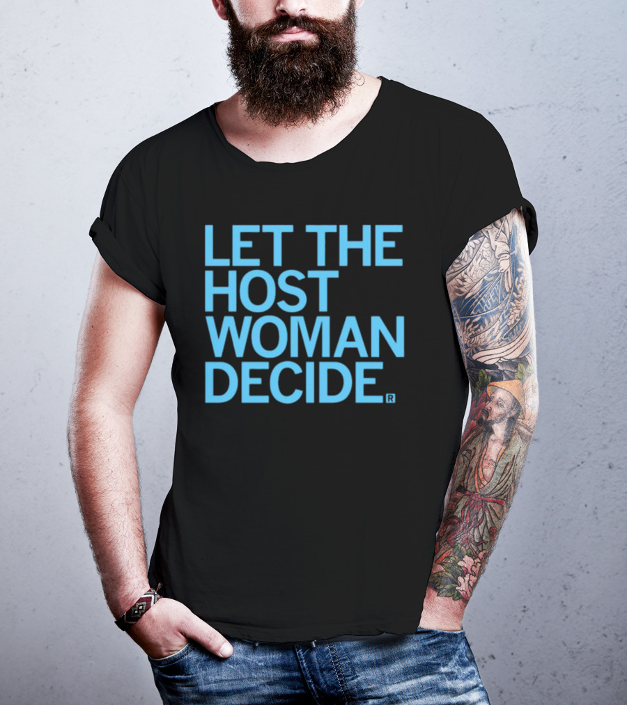 Raygun Let The Host Woman Decide T-Shirt