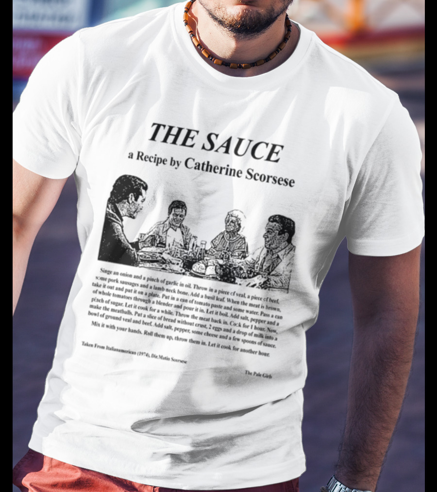 THE SAUCE A Recipe By Catherine Scorsese From Italianamerican 1974 Martin Scorsese The Pale Girls T-Shirt
