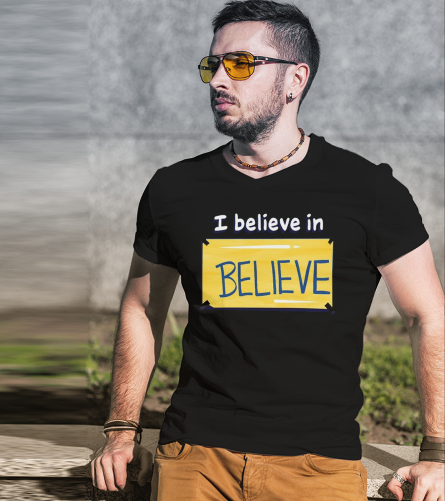 I Believe In Believe Yellow Sign T-Shirt