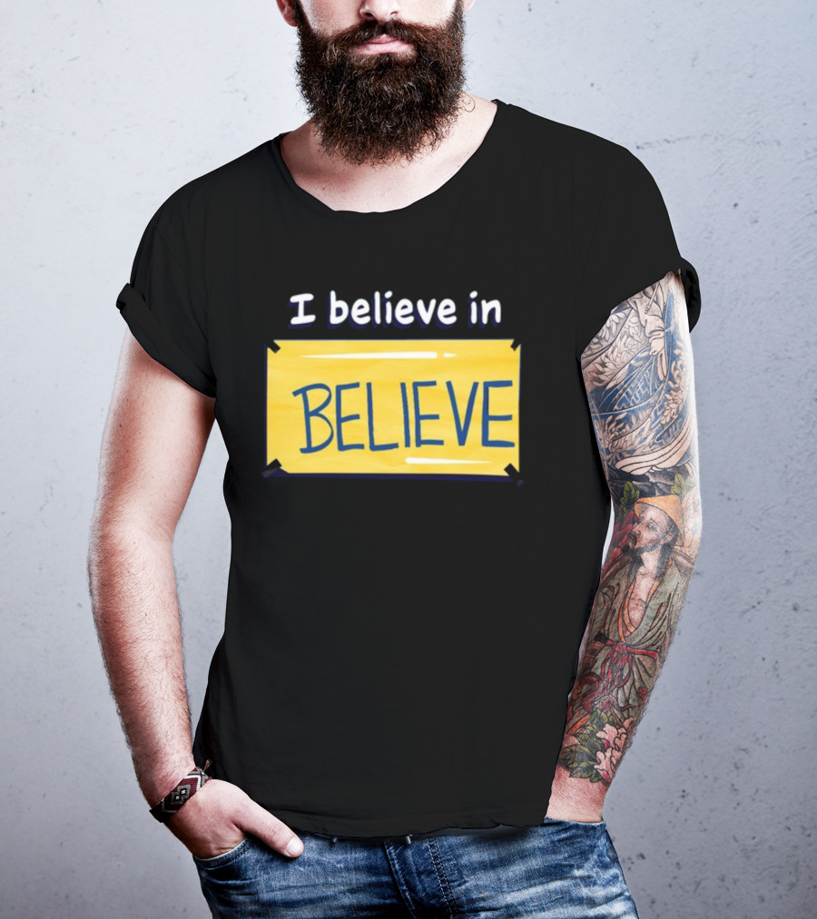 I Believe In Believe Yellow Sign T-Shirt