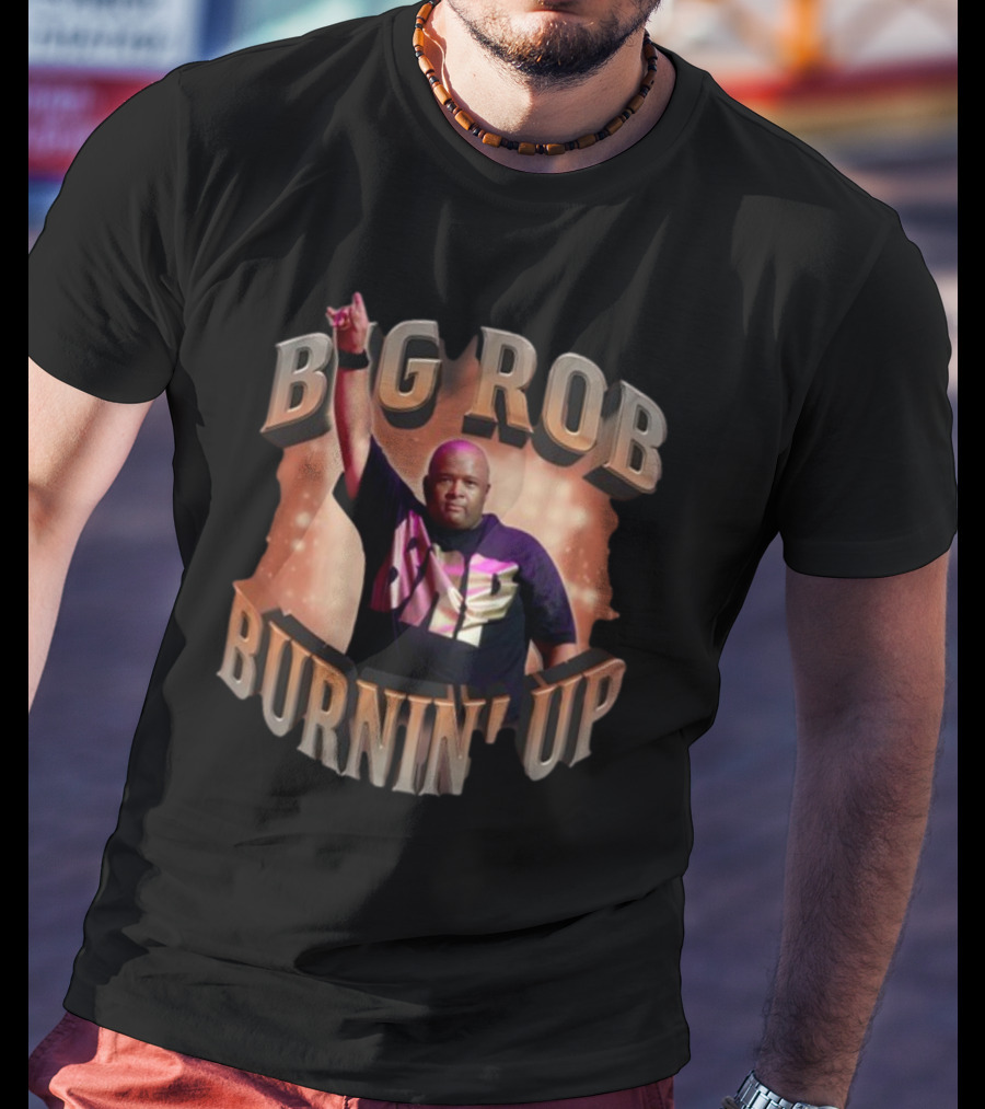 Jonasbrothers Big Rob Burnin' Up Big Rob Burnin' Up T-Shirt