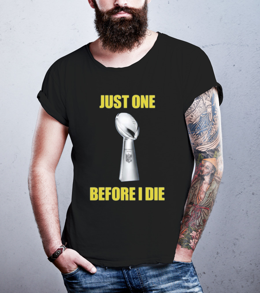Just One Before I Die NFL Trophy Request T-Shirt
