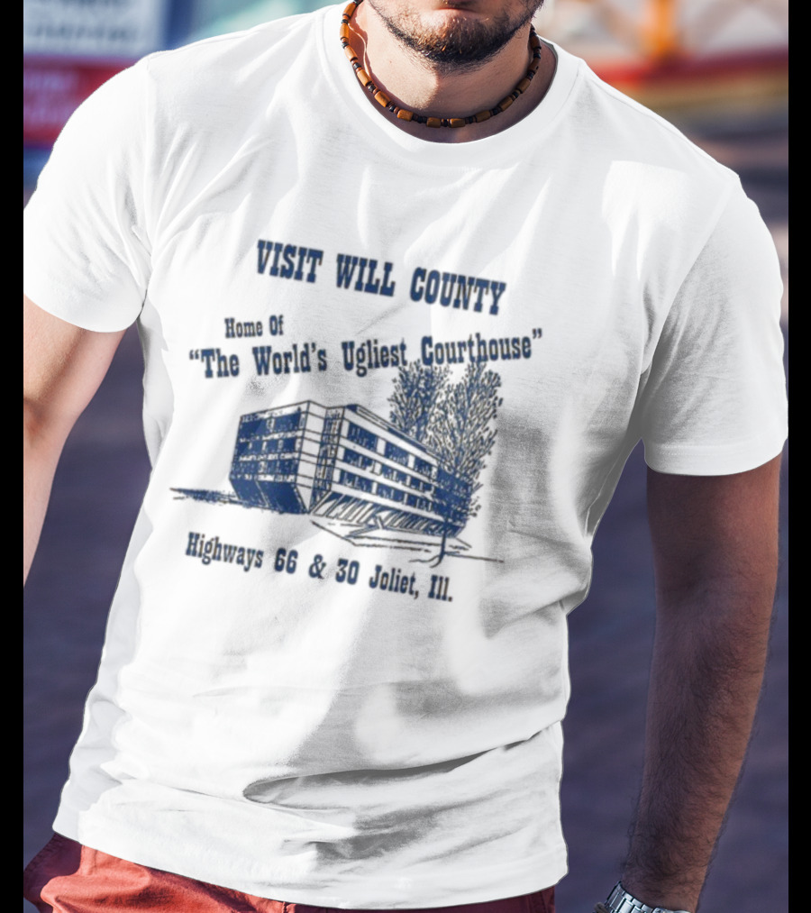 Visit Will County Home Of The World's Ugliest Courthouse Highways 66 And 30 Joliet Ill T-Shirt