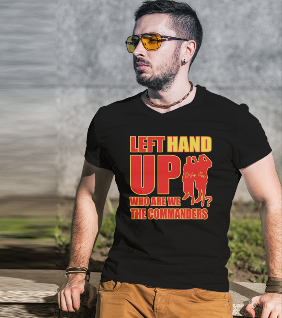 Left Hand Up Who Are We The Commanders OG Glory Bros T-Shirt
