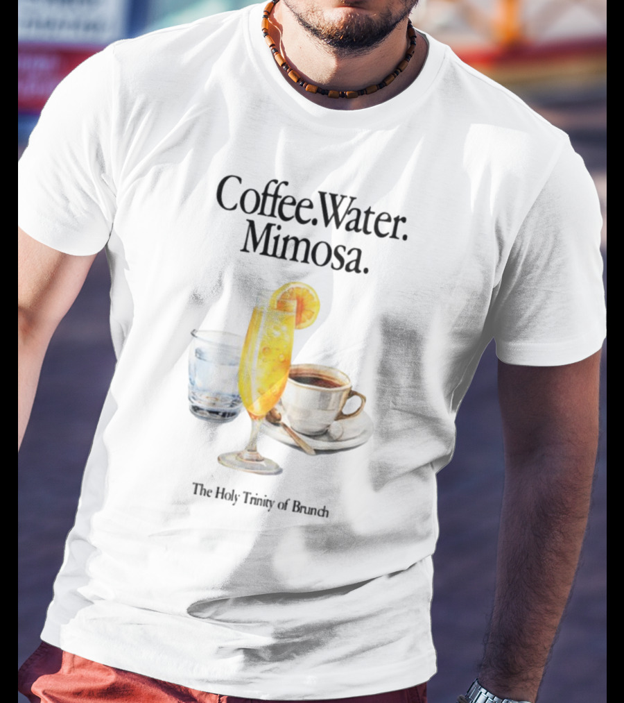 Coffee Water Mimosa The Holy Trinity Of Brunch T-Shirt