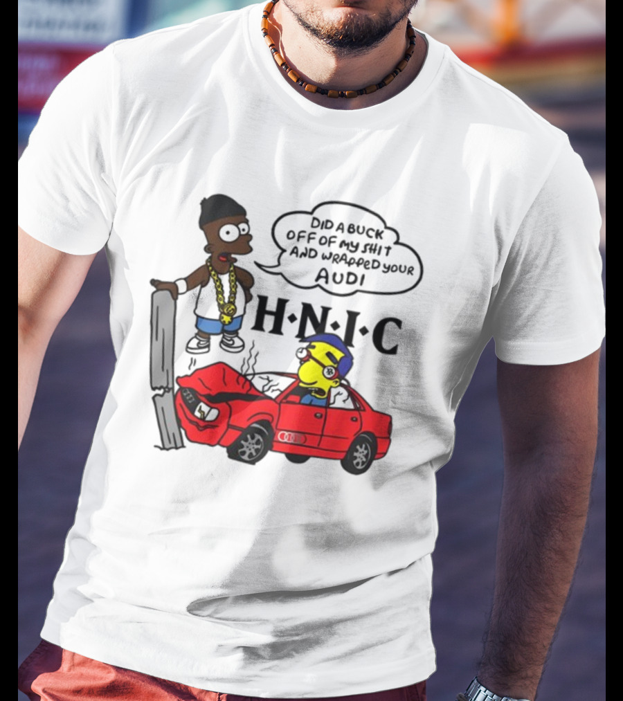 For All To Envy Keep It Thoro Did A Buck And Wrapped Your Audi H.N.I.C T-Shirt