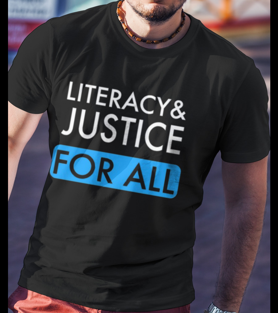 Literacy And Justice For All Bold Text Black And Blue T-Shirt