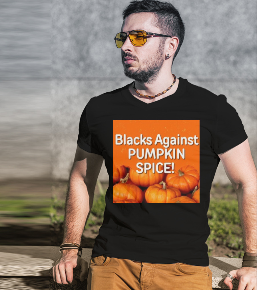 Olesoul572 Blacks Against Pumpkin Spice Pumpkins T-Shirt