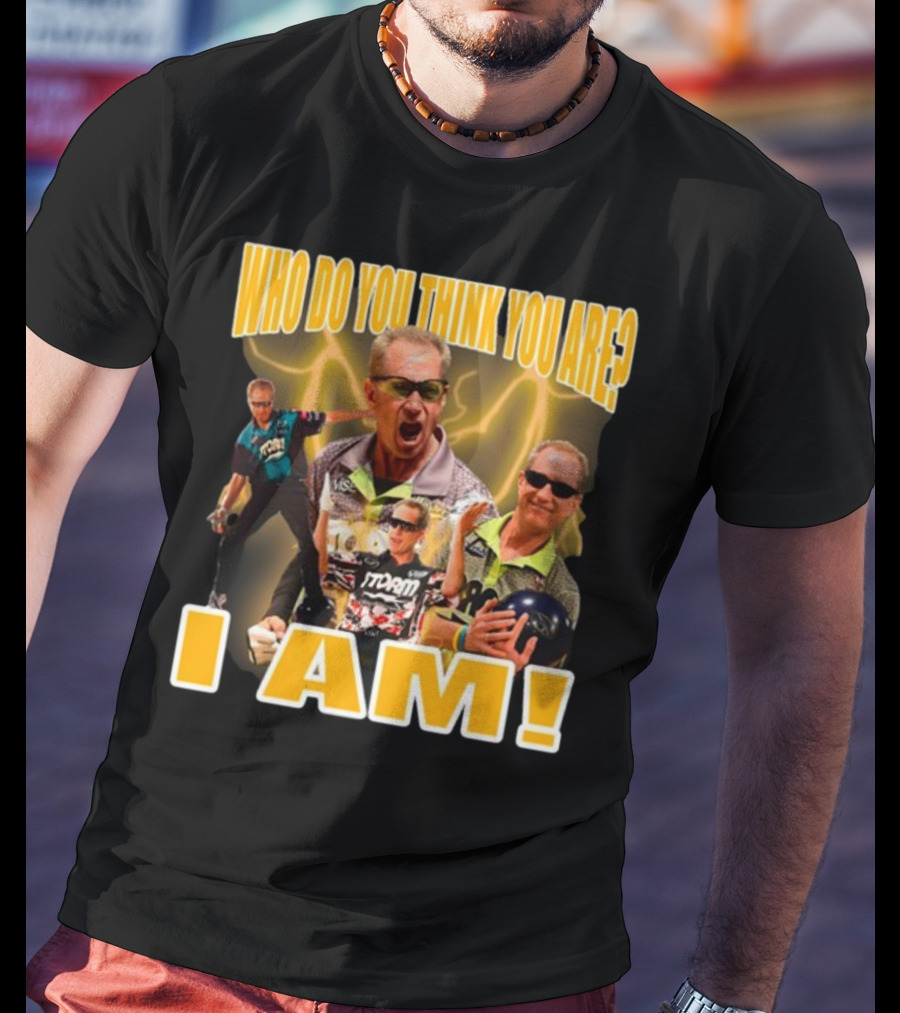 Pete Weber Who Do You Think You Are I Am Bowling Legend Sports T-Shirt