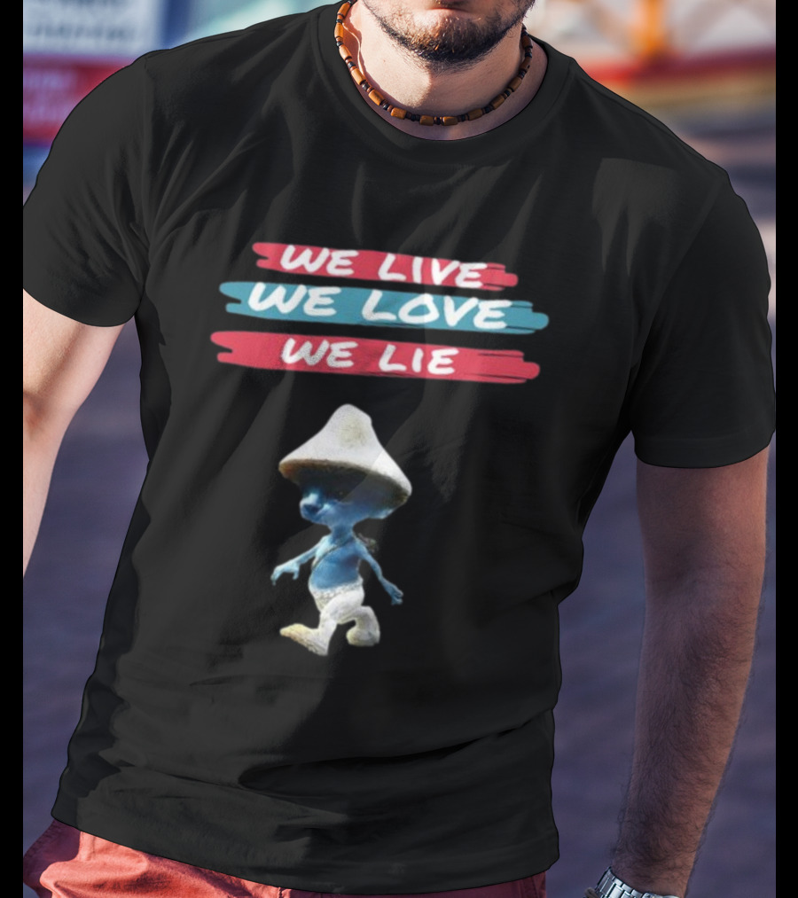 We Live We Love We Lie Smurf Cat Cringey Iconic Meme T-Shirt
