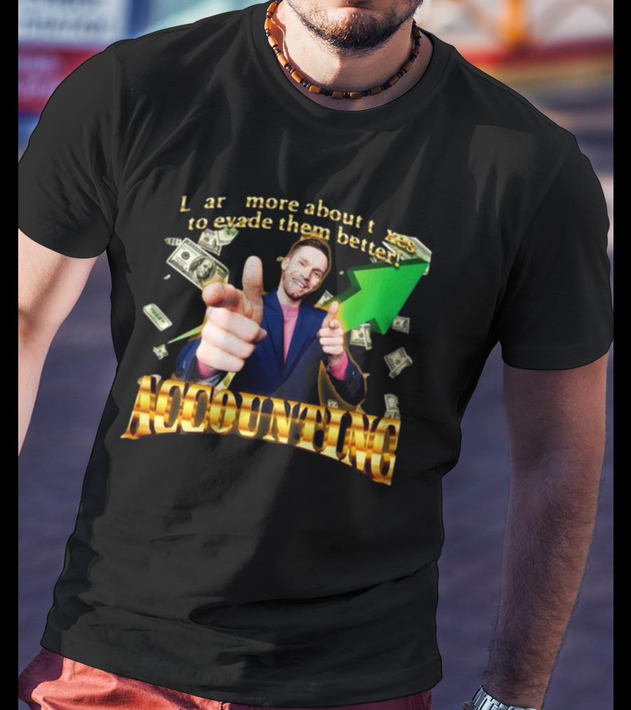 Learn More About Taxes To Evade Them Better Accounting Money Arrow T-Shirt