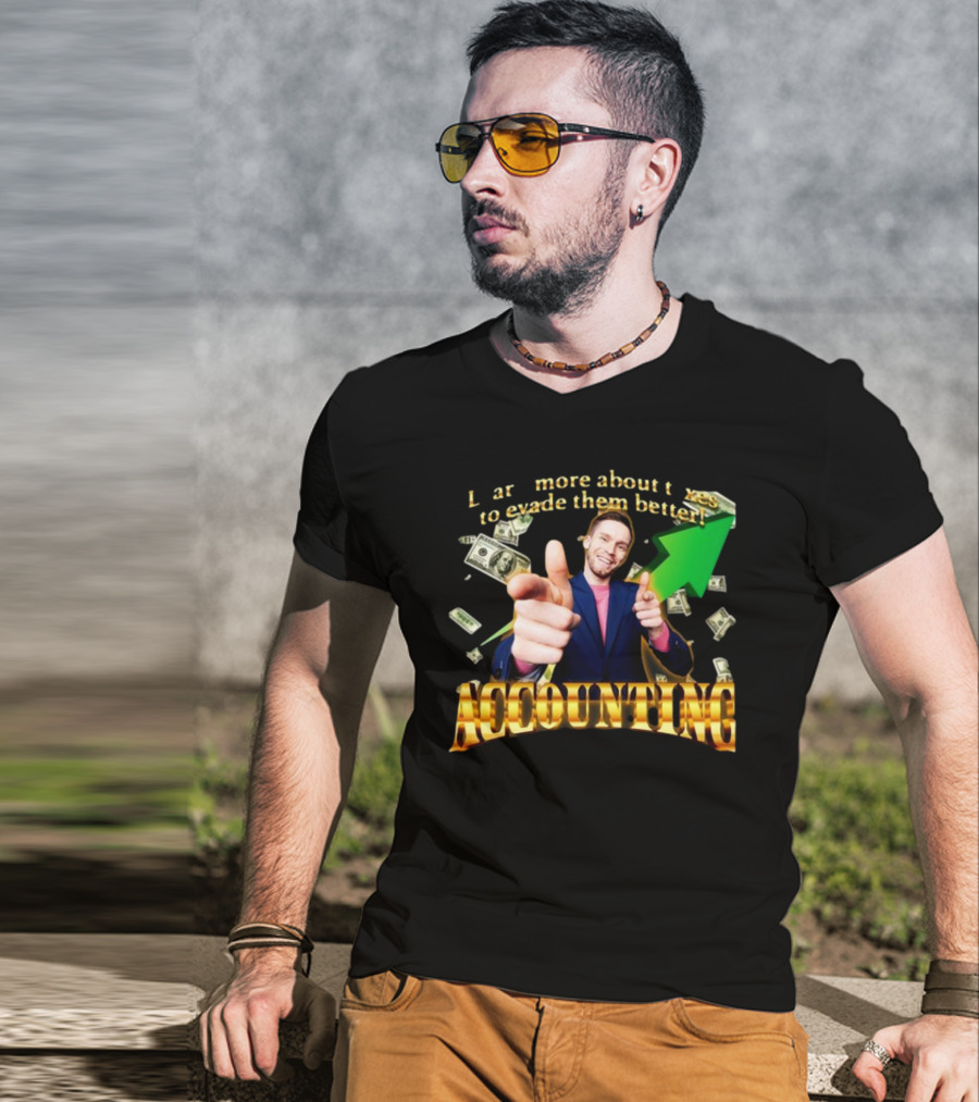 Learn More About Taxes To Evade Them Better Accounting Money Arrow T-Shirt