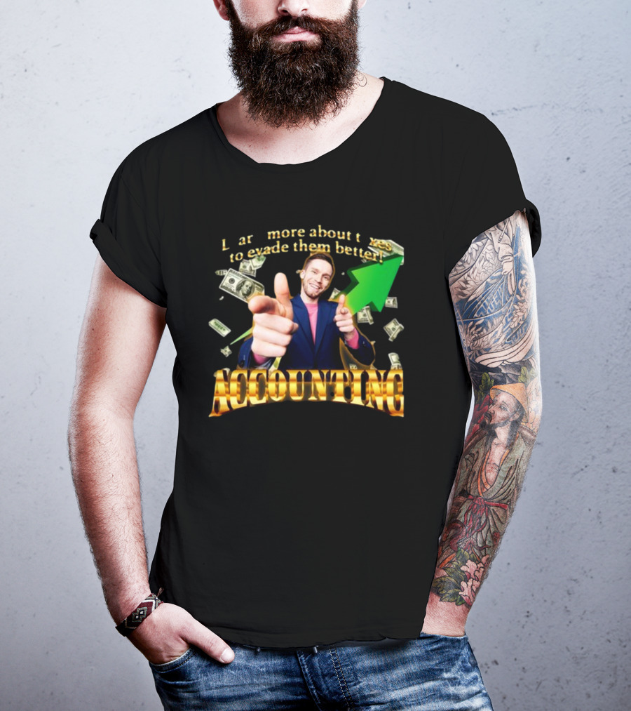 Learn More About Taxes To Evade Them Better Accounting Money Arrow T-Shirt