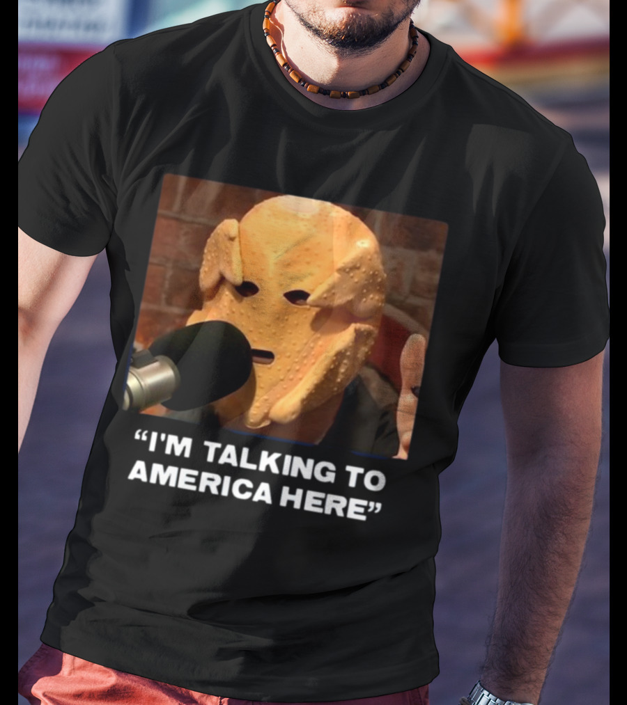 I'm Talking To America Here Chicken Nugget Mask Podcast Mic T-Shirt