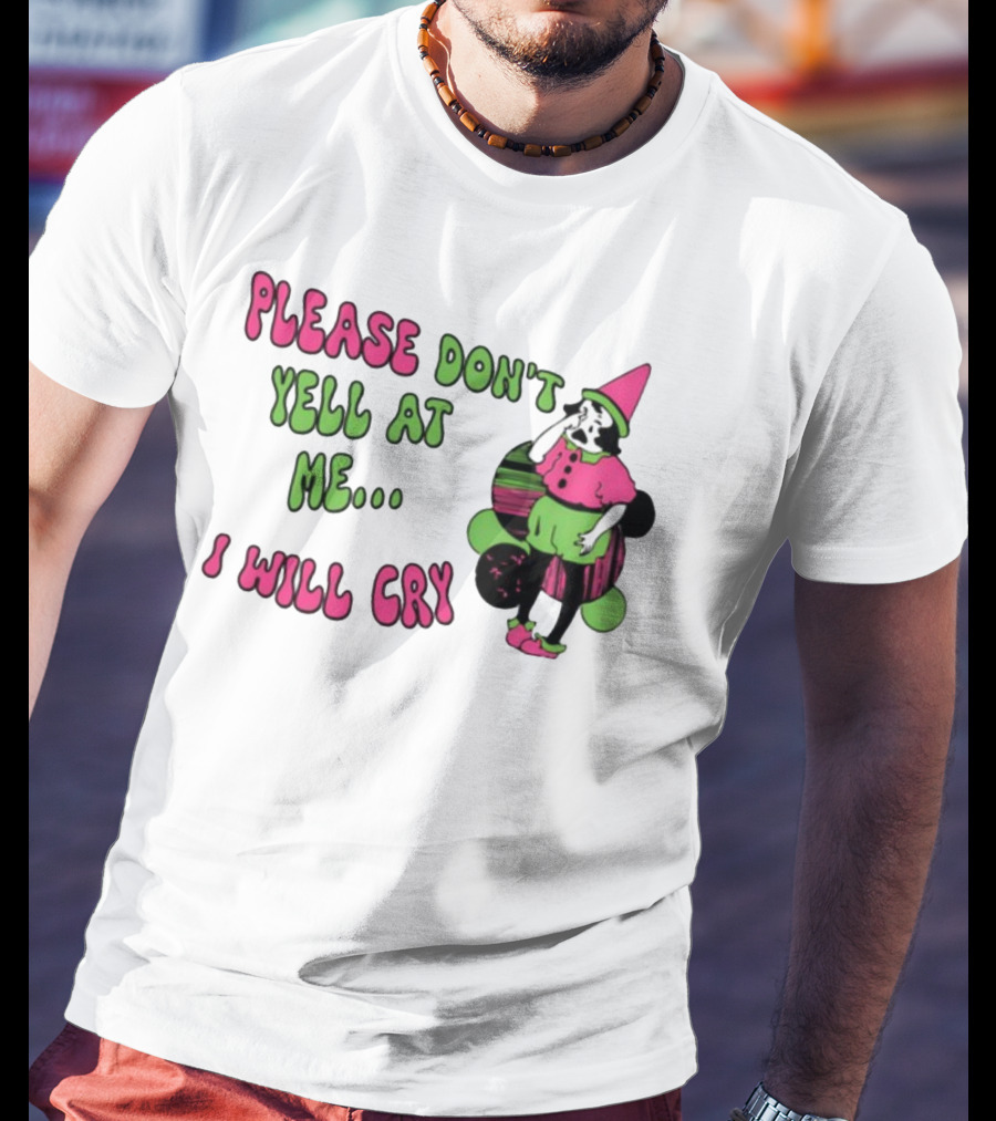 Please Don't Yell At Me I Will Cry Clown Costume With Pink And Green Colors T-Shirt