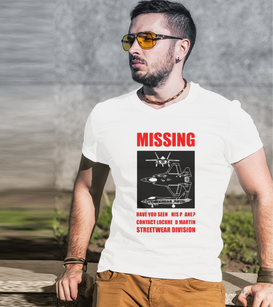 Griftsh0p Missing Plane Contact Lockheed Martin Streetwear Division Have You Seen This F35 T-Shirt