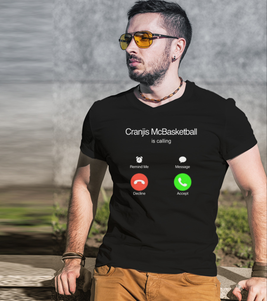 Cranjis McBasketball Is Calling Remind Me Message Decline Accept T-Shirt