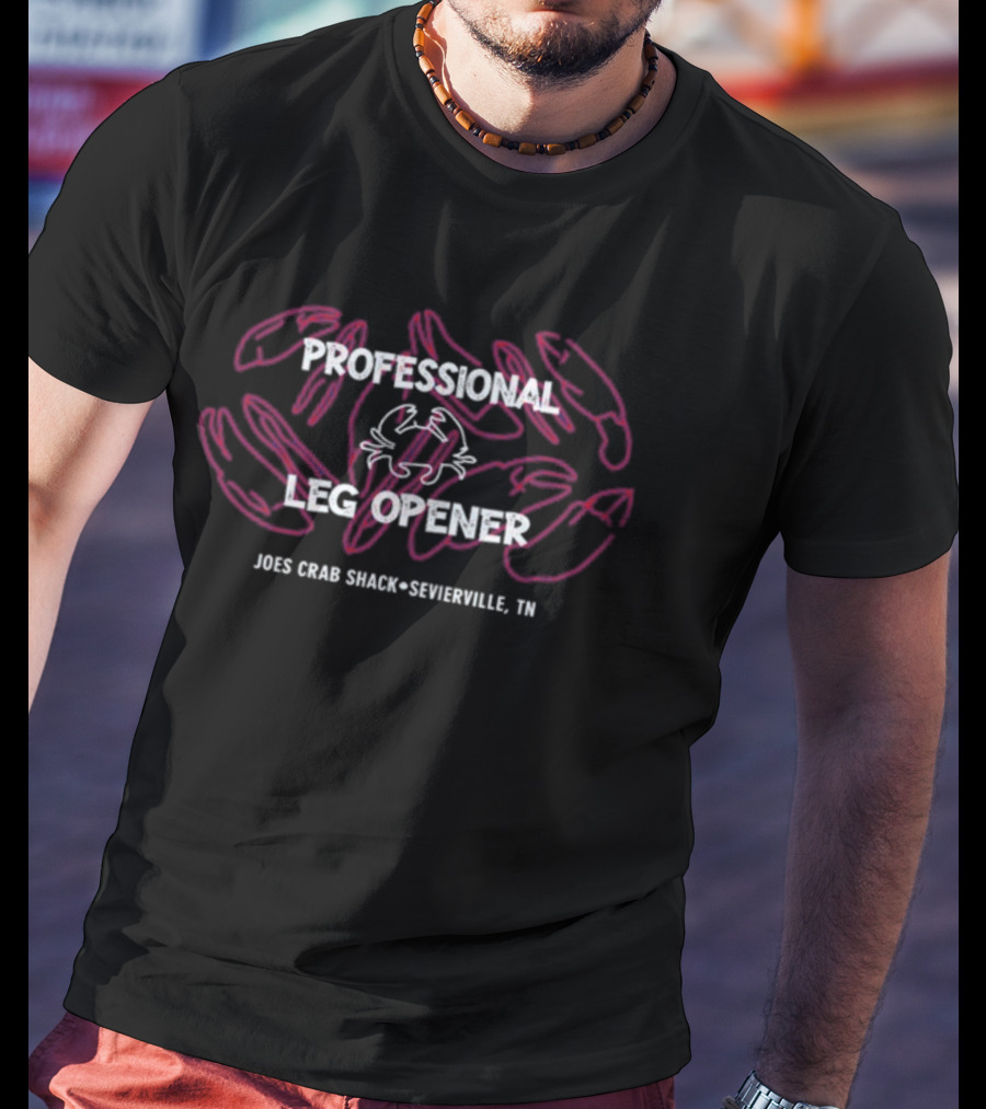 Professional Leg Opener Joe's Crab Shack Sevierville TN T-Shirt