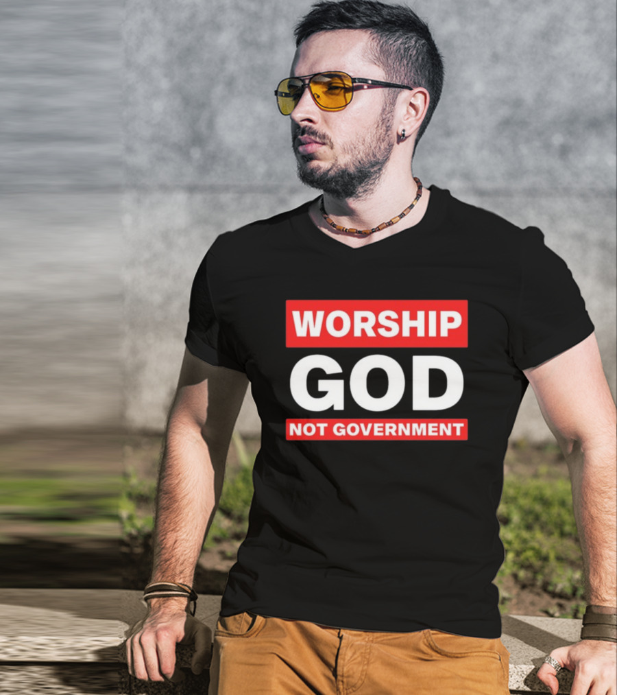 Worship God Not Government T-Shirt