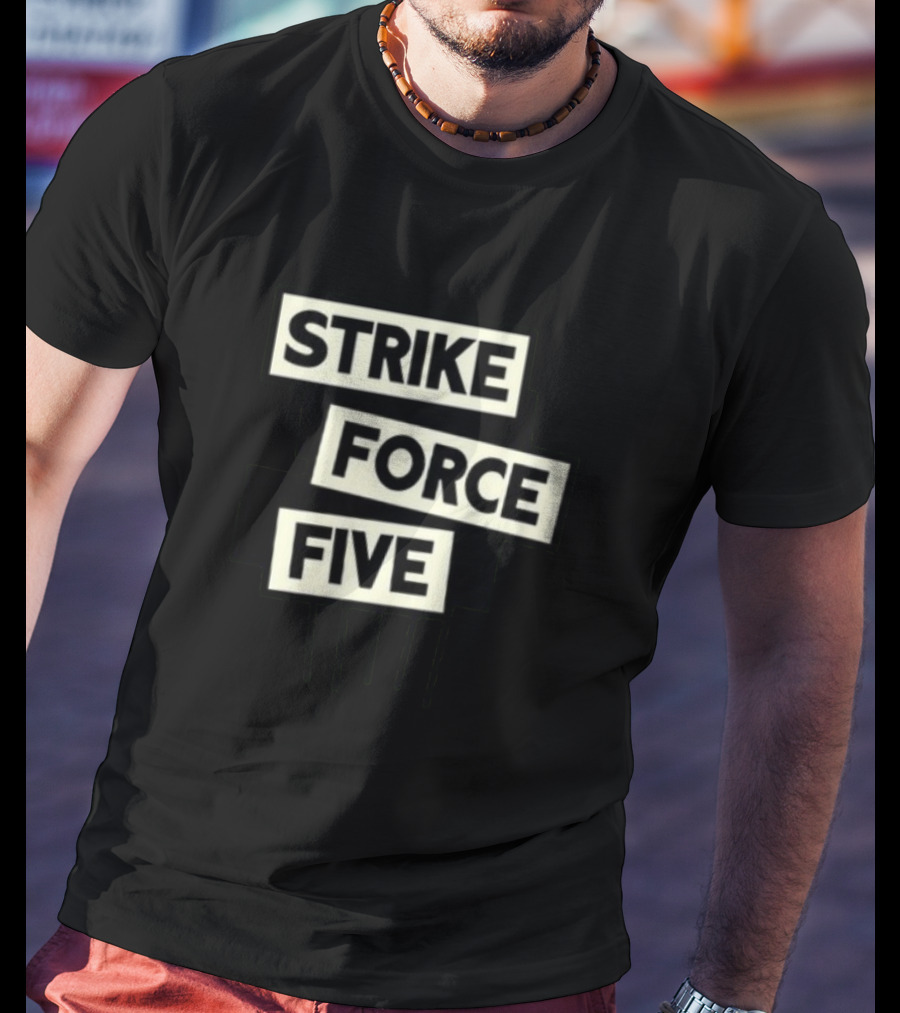 Strike Force Five Podcast Collaboration And Comedy Discussion T-Shirt