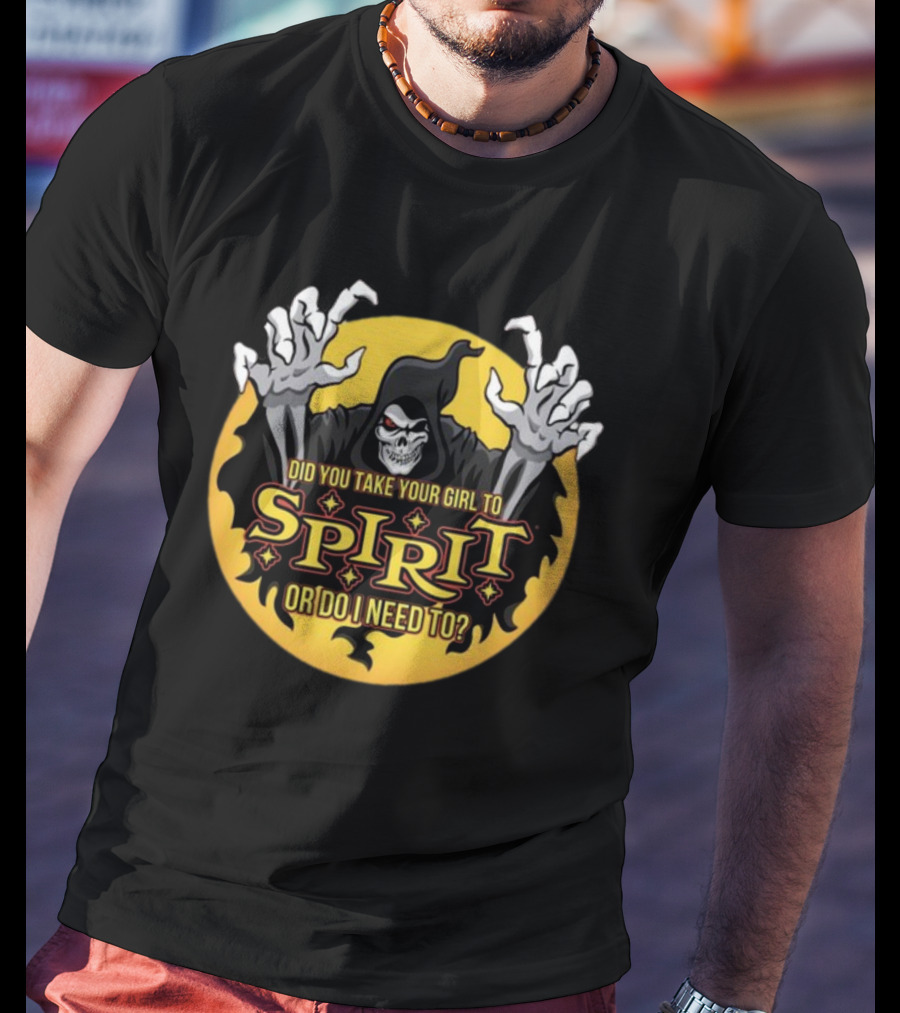 Did You Take Your Girl To Spirit Or Do I Need To Grim Reaper Cloaked Figure Halloween T-Shirt