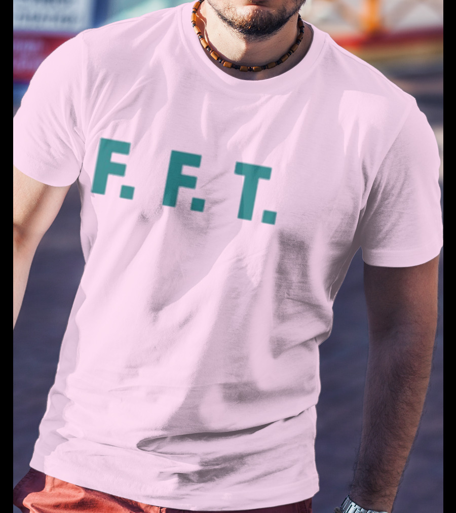 FFT Family Fun Trip F.F.T T-Shirt