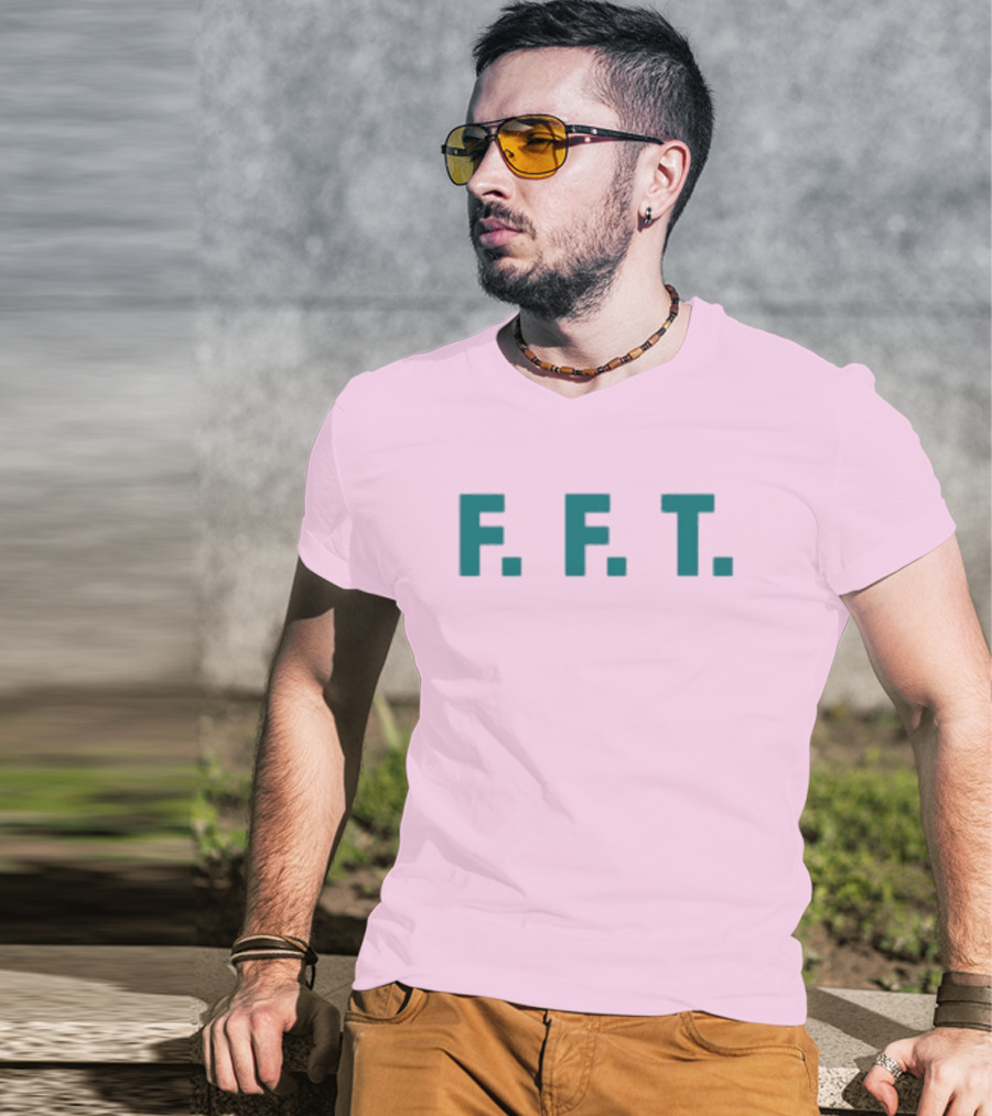 FFT Family Fun Trip F.F.T T-Shirt