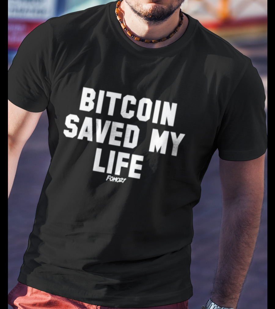 Bitcoin Saved My Life FOMO2 T-Shirt