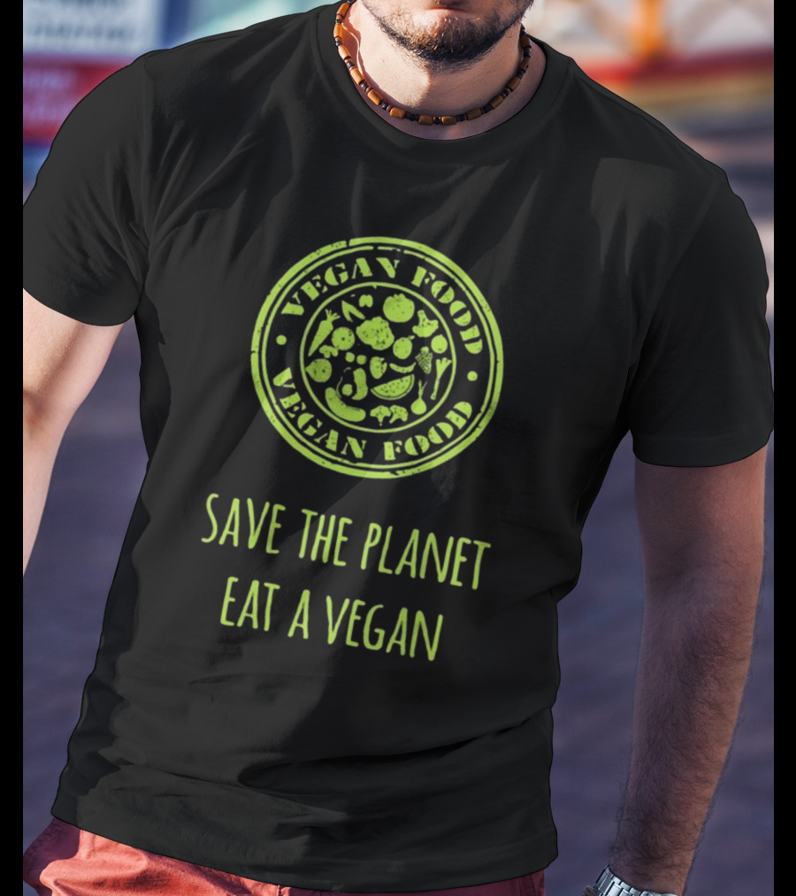 Vegan Food Save The Planet Eat A Vegan T-Shirt
