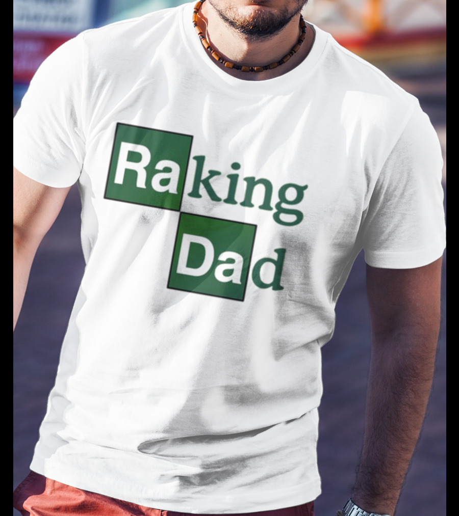 Middleclassfancy Raking Dad Breaking Bad T-Shirt